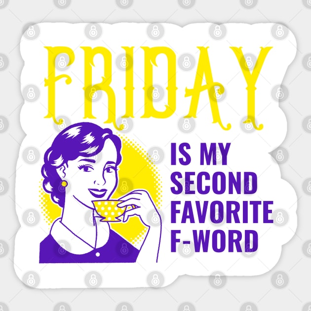 Friday Is My Second Fave F-day | weekend tees Sticker by Soulfully Sassy